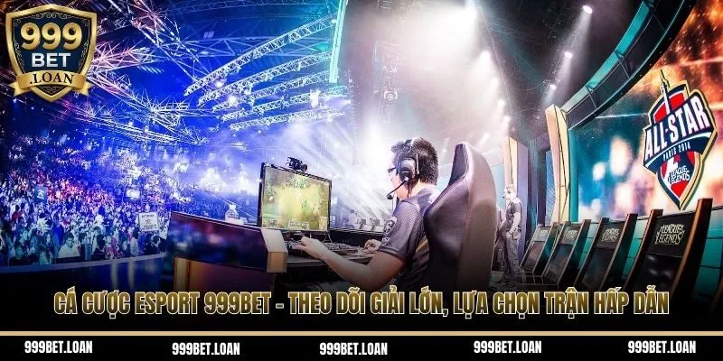 Cá cược Esport 999bet