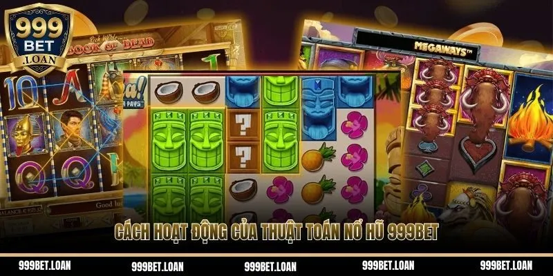 Cách hoạt động của thuật toán nổ hũ 999bet