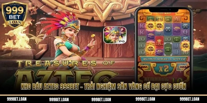 Kho báu Aztec 999bet