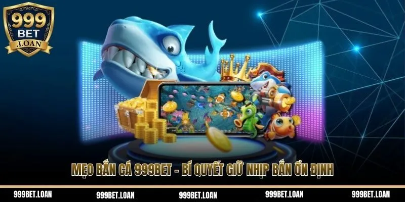 Mẹo bắn cá 999bet