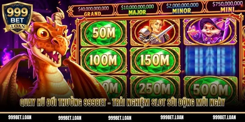 Quay hũ đổi thưởng 999bet