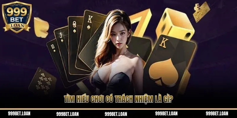 Tìm hiểu chơi có trách nhiệm là quy định gì?