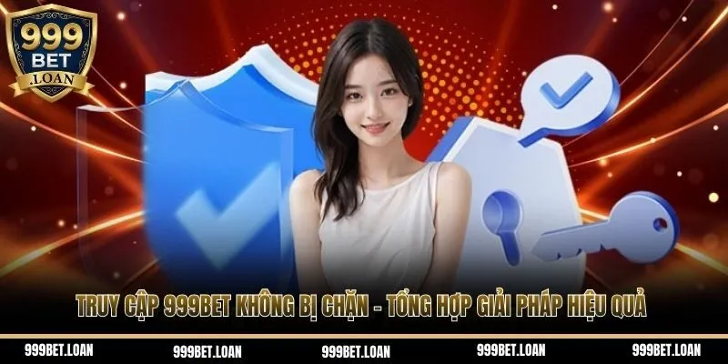 Truy cập 999Bet không bị chặn